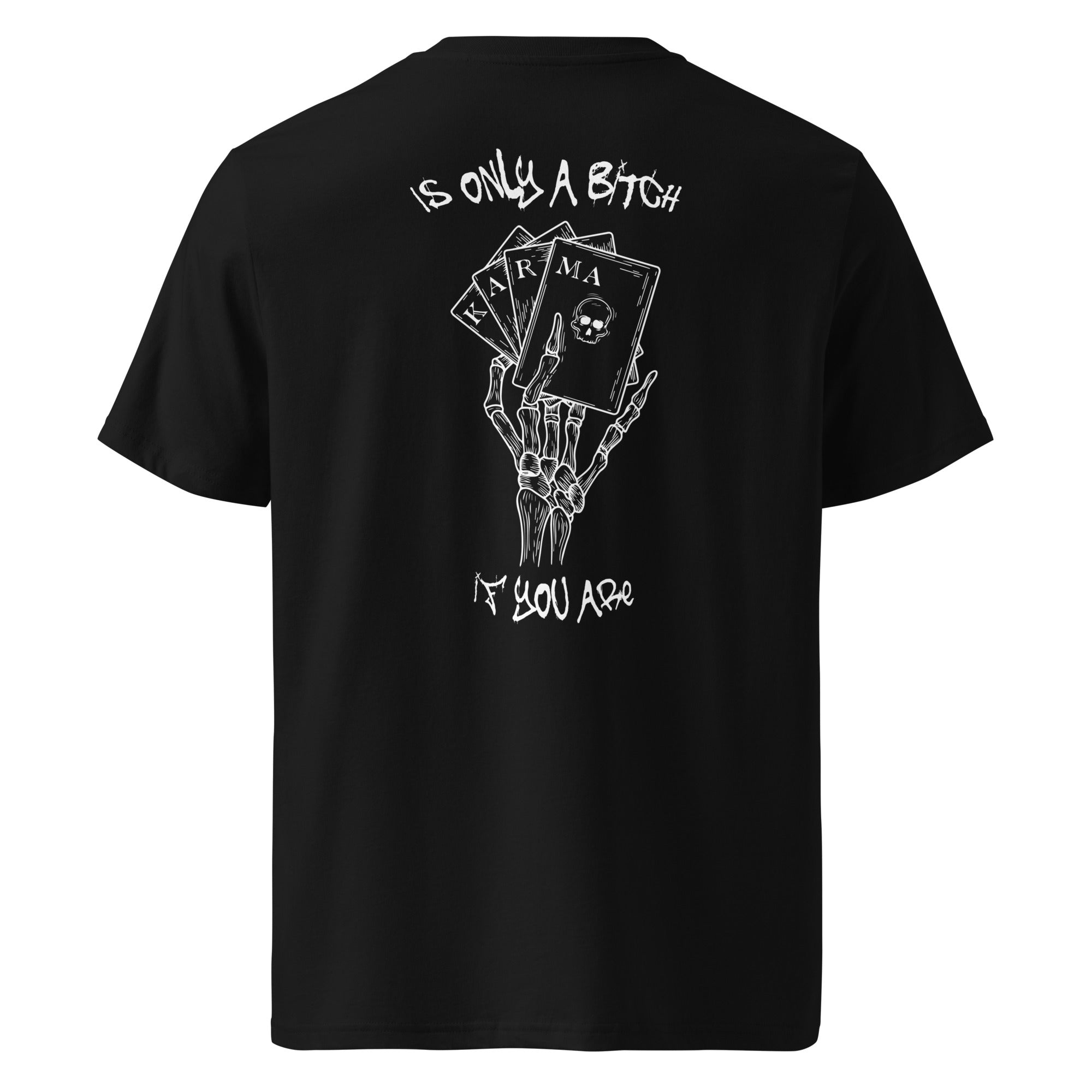 Karma is only a bitch if...organic cotton t-shirt