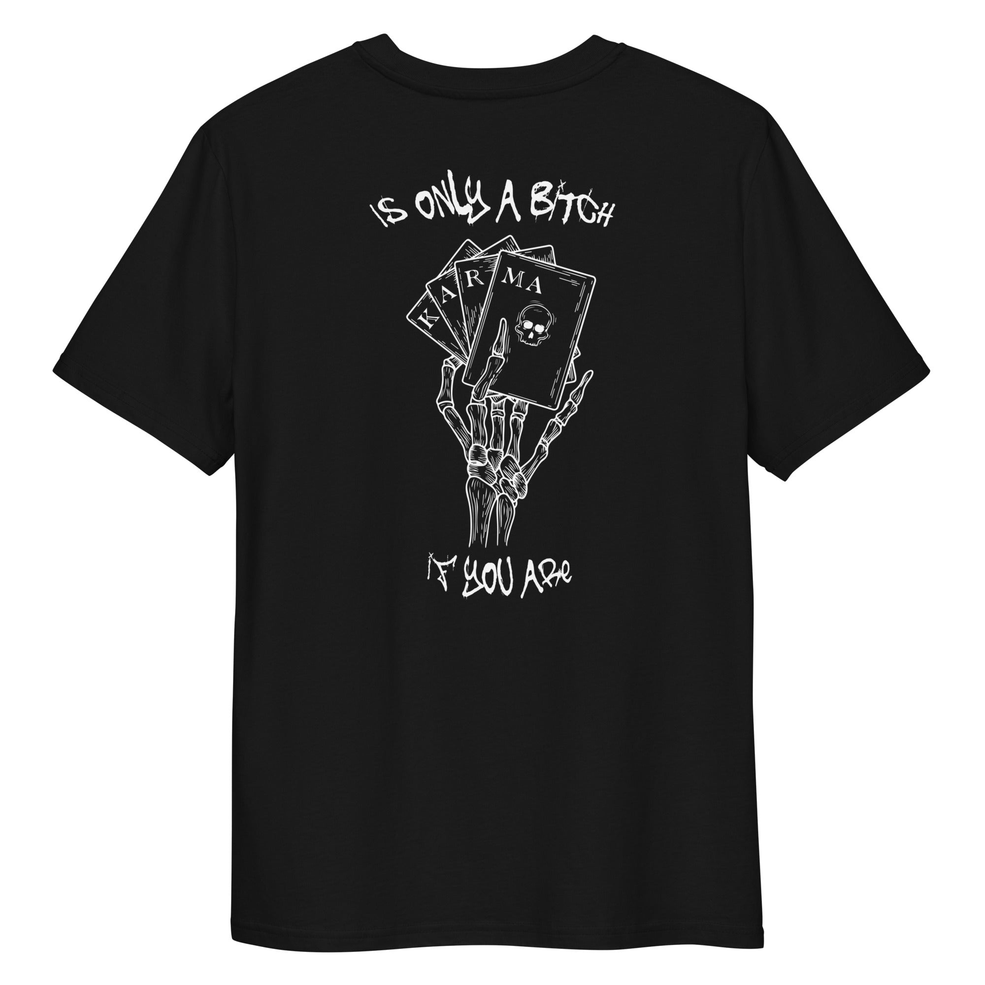 Karma is only a bitch if...organic cotton t-shirt