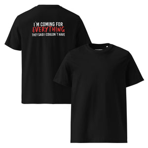 I´m coming for everything organic cotton t-shirt