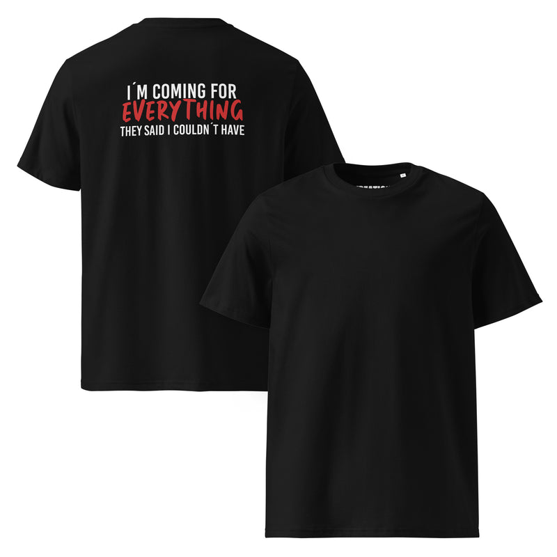 I´m coming for everything organic cotton t-shirt