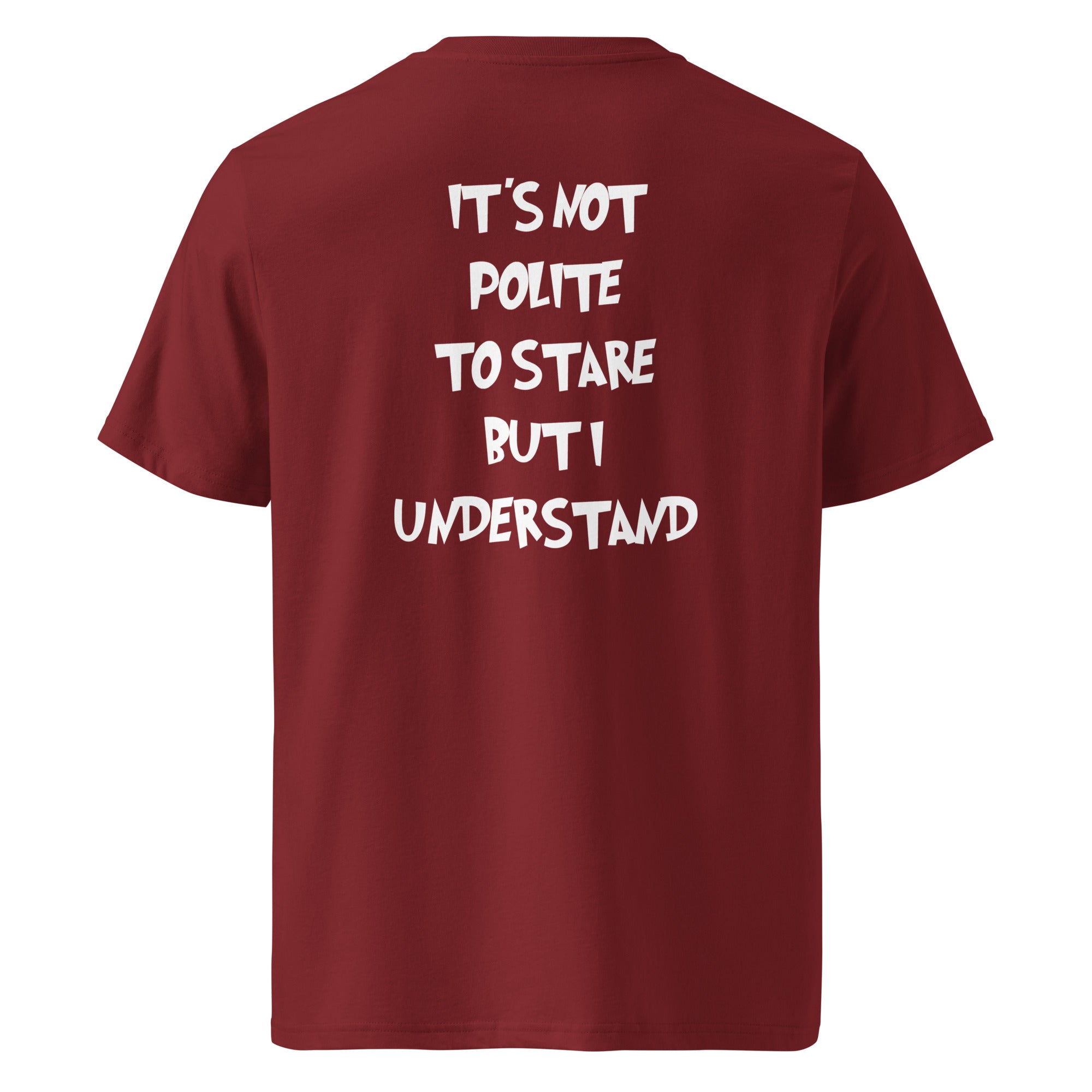 It´s not polite to stare but i understand T-shirt