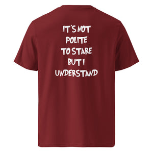 It´s not polite to stare but i understand T-shirt