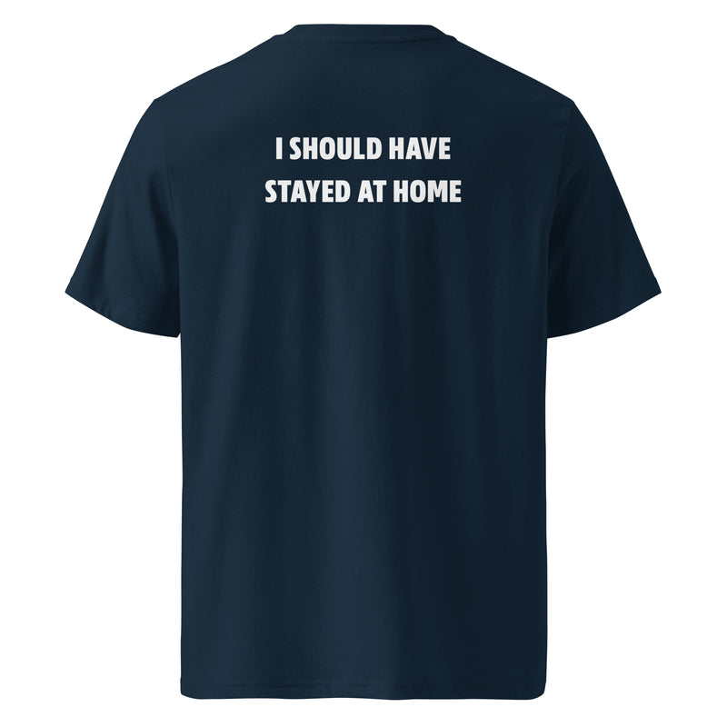 I should have stayed at home T-shirt
