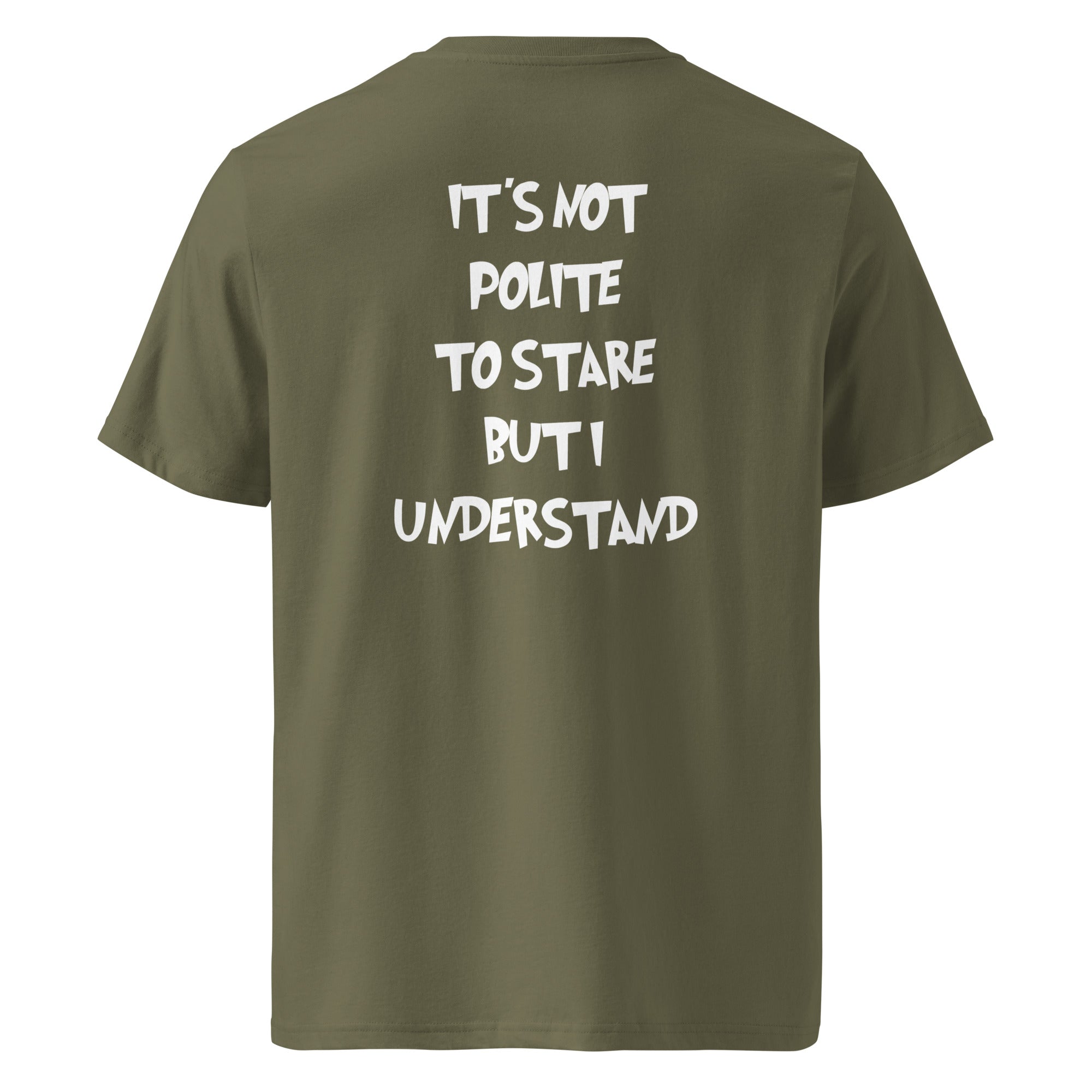 It´s not polite to stare but i understand T-shirt
