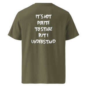 It´s not polite to stare but i understand T-shirt