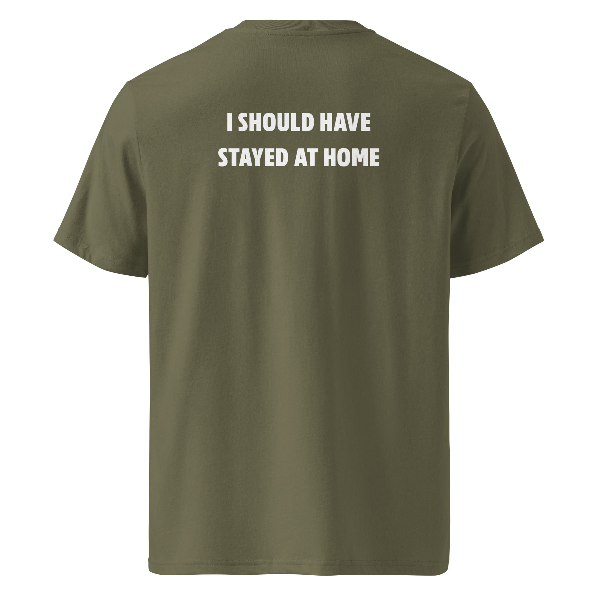 I should have stayed at home T-shirt