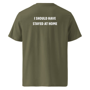 I should have stayed at home T-shirt