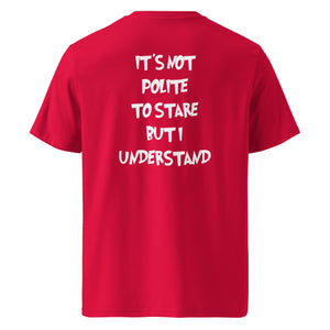 It´s not polite to stare but i understand T-shirt