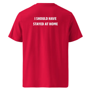 I should have stayed at home T-shirt