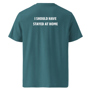 I should have stayed at home T-shirt