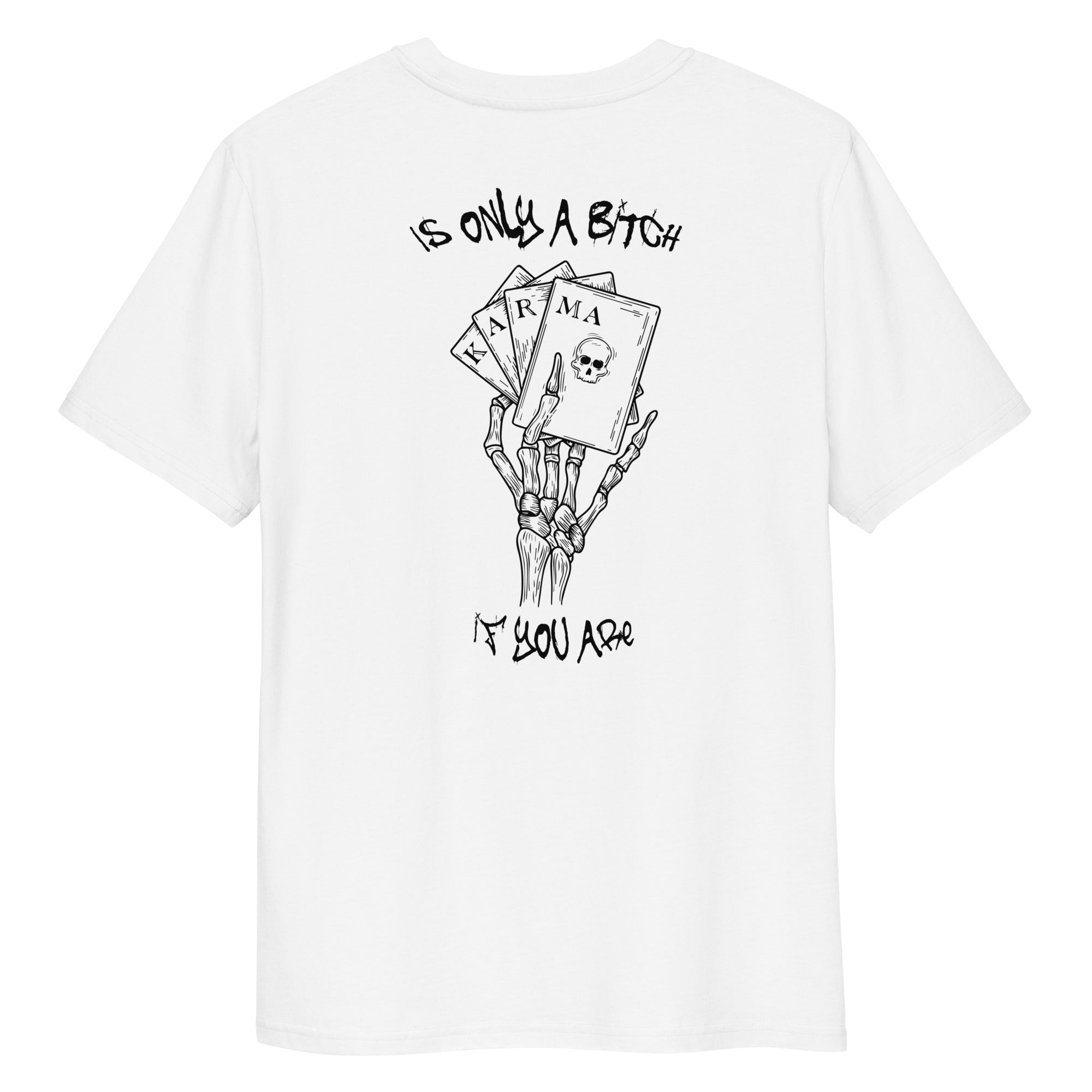 Karma is only a bitch... white organic cotton t-shirt